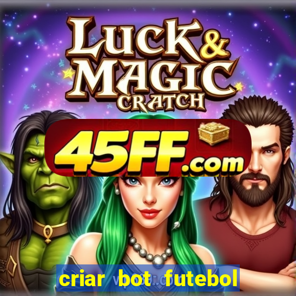 criar bot futebol virtual bet365